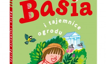 "Basia i tajemnice ogrodu". Nowa książka dla dzieci