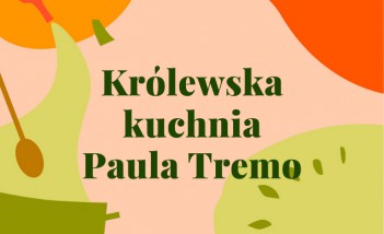 Napis "Królewska kuchnia Pawła Tremo" na tle zielono-różówo-beżowym, z lewego boku jest widoczna łyżka i płyn wylewający się z butelki.