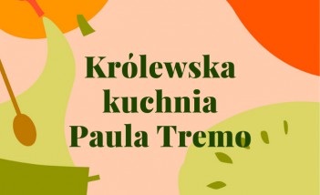 Napis "Królewska kuchnia Pawła Tremo" na tle zielono-różówo-beżowym, z lewego boku jest widoczna łyżka i płyn wylewający się z butelki.